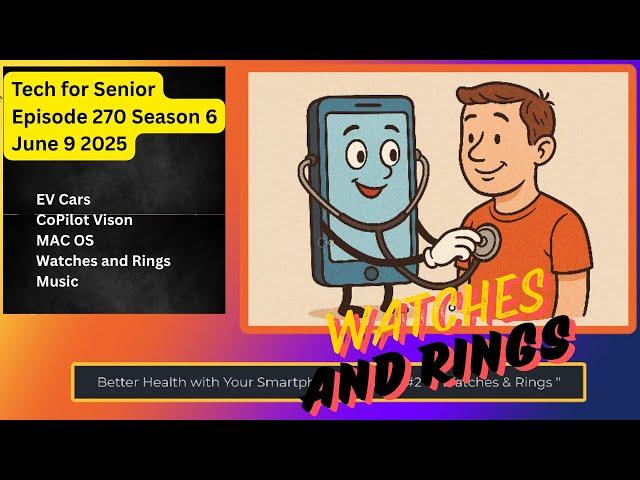 Episode 270: Tech for Seniors June 9,  2025    Watches and Rings