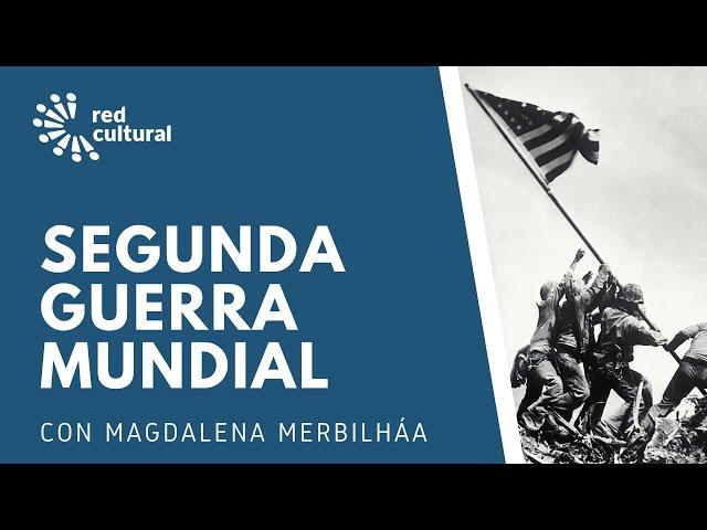 SEGUNDA GUERRA MUNDIAL - Red Cultural - Magdalena Merbilháa