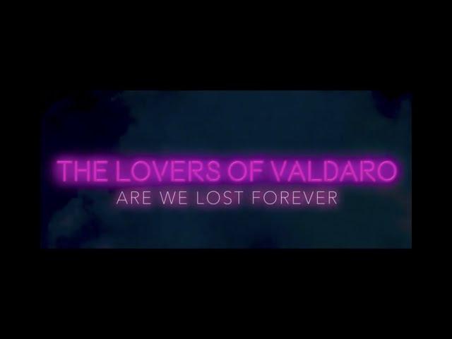 The Lovers of Valdaro - Lost Forever (Are We Lost Forever 2021 Official Video)