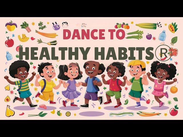 Healthy Habits Dance Party! (Learn While You Move!)