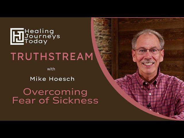 Overcoming Fear of Sickness | Mike Hoesch