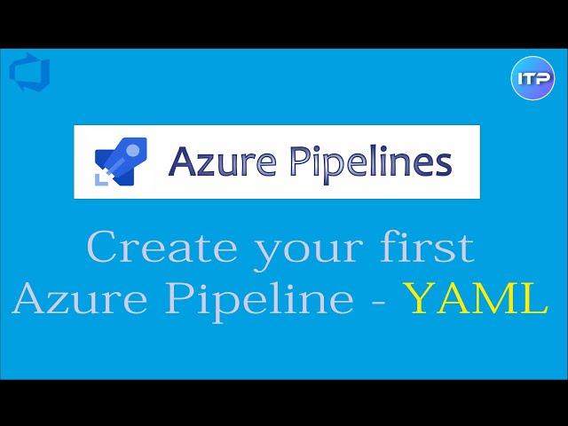 Create Your First Azure Pipeline using YAML | Azure DevOps Tutorial | An IT Professional