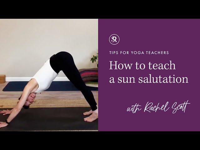 How To Teach A Sun Salutation: Yoga Teaching Tips with Rachel