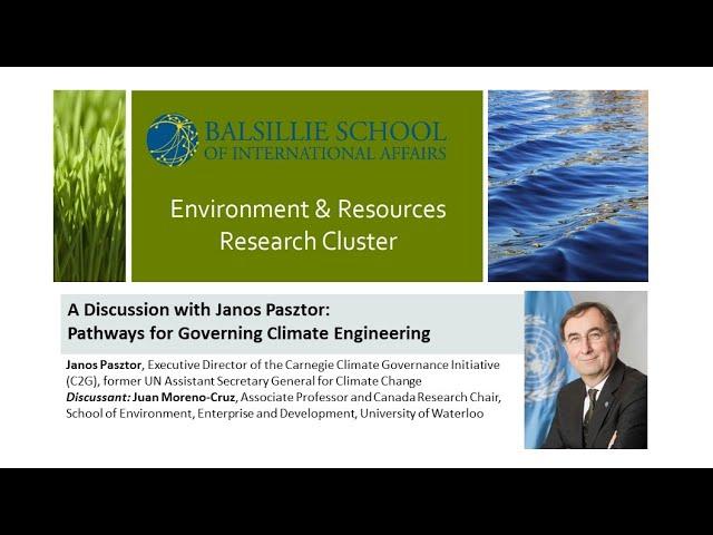 A Discussion with Janos Pasztor: Pathways for Governing Climate Engineering