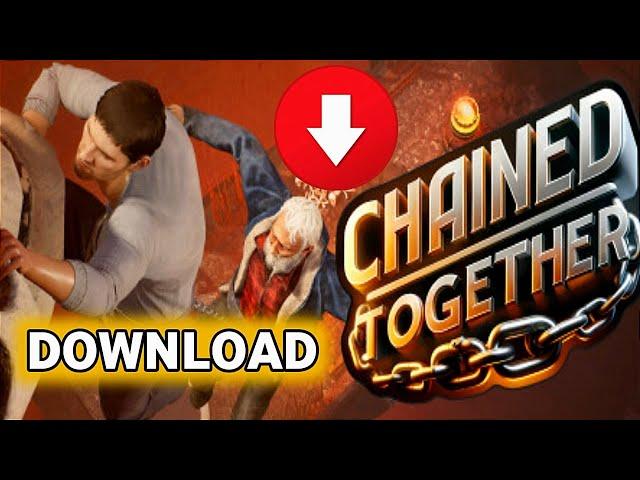 How To Download Chained Together In PC | Chained Together Download | Chained Together Install