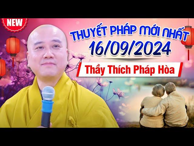 Thuyết Pháp Mới Nhất - Ngày 16/09/2024 | Thầy Thích Pháp Hòa - Tu Viện Trúc Lâm