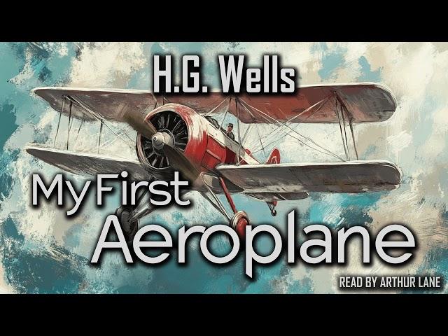 My First Aeroplane by H.G. Wells | Short Story Audiobook