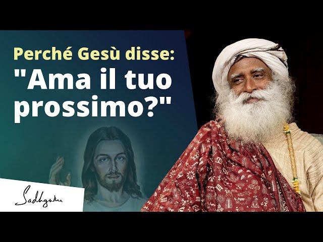 Perché Gesù ha detto "Ama il tuo prossimo"?