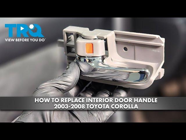 How to Replace Interior Door Handle 2003-2008 Toyota Corolla