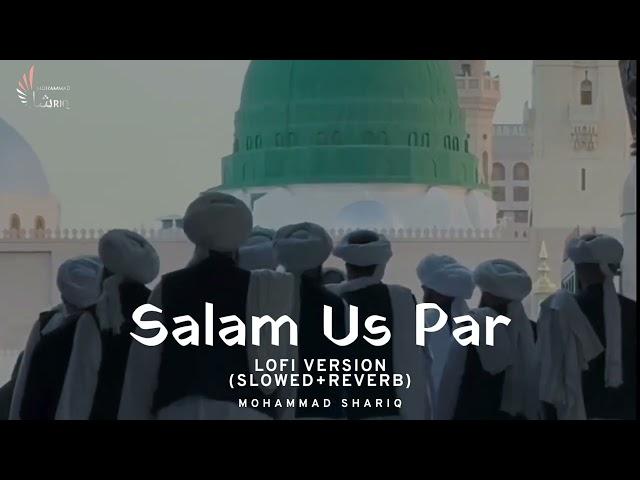 Salam Us Par | Naat Sharif | (slowed+reverb) | Mohammad Shariq