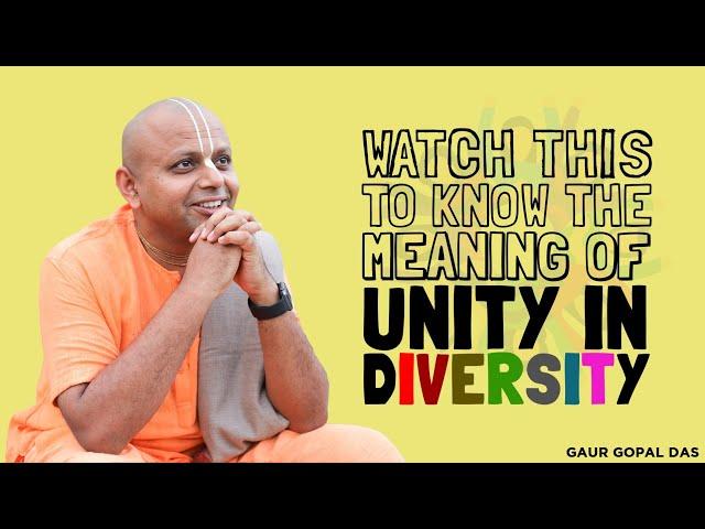 Watch This To Know The Meaning Of Unity In Diversity | Gaur Gopal Das