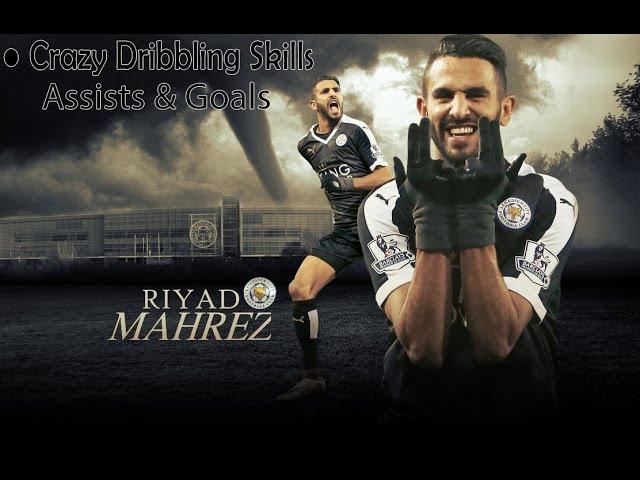 Riyad Mahrez ● Crazy Dribbling Skills/Assists & Goals ●  Leicester City