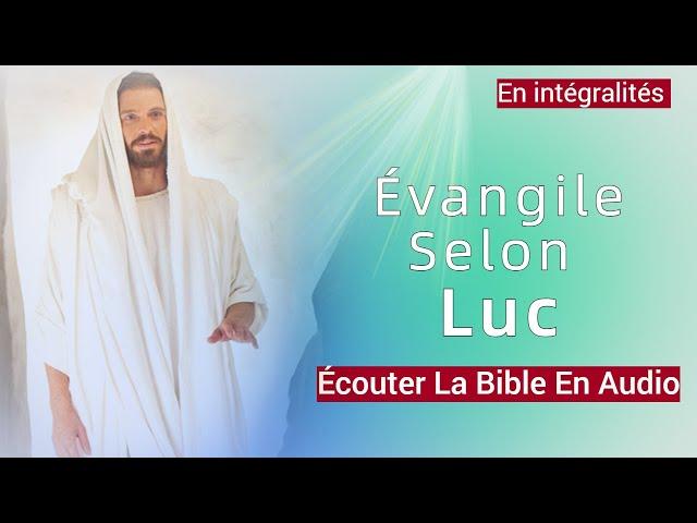 L'évangile Selon Luc | Nouveau Testament | la Sainte Bible En Audio VF