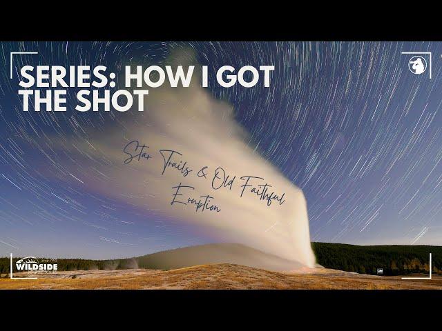 How I Got the Shot #3 - Old Faithful & Star Trails with OM System