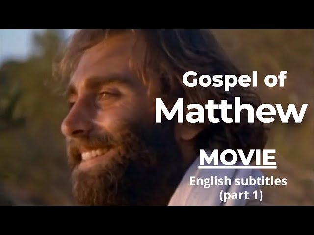 THE GOSPEL OF MATTHEW (movie) with English Subtitles  (PART 1: Chapters 1-14)