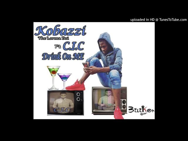 Kobazzie   Drink On Me ft  CIC LIBERIAN MUSIC