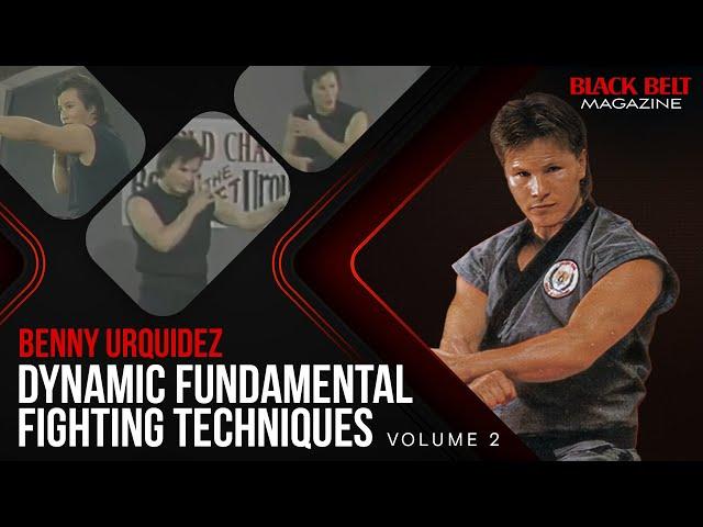 Dynamic Fundamental Fighting Techniques With Benny Urquidez (Vol 2) | Black Belt Magazine
