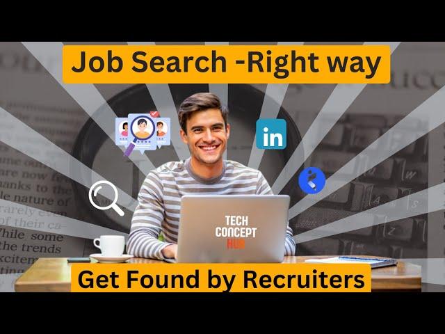 job search -Right Way | Get Found by recruiters - Part -1