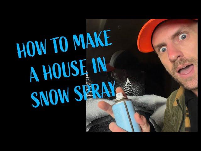 Make a house using snow spray