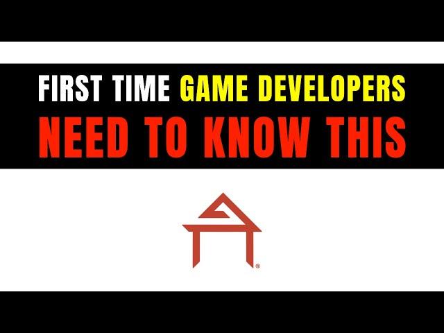 First time game developers need to know this