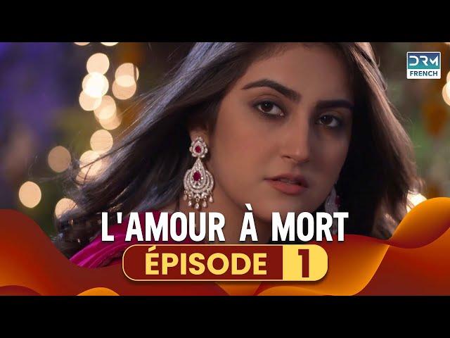 L'AMOUR À MORT - Episode 1 - Serie Indienne en Francais