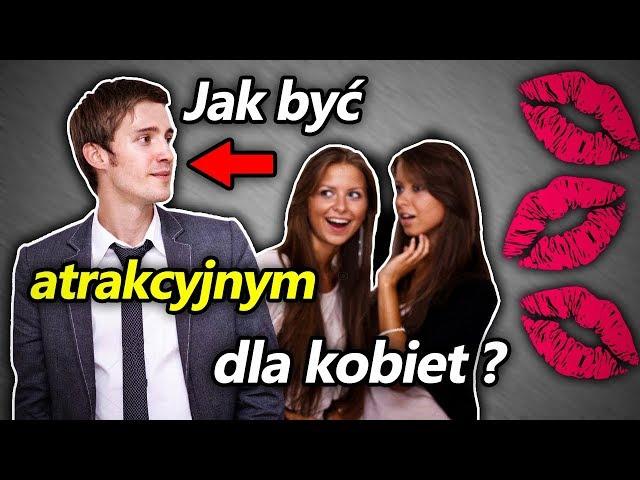 Jak byc atrakcyjnym dla kobiet ? Dlaczego kobiety kochaja chamow ?