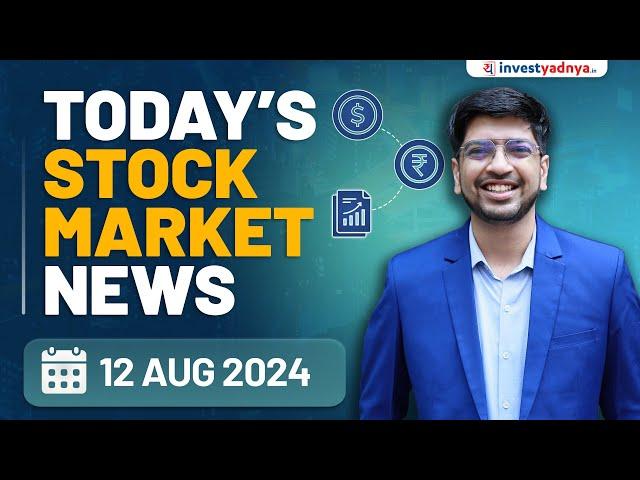 Today's Stock Market News - 12/08/2024 | Aaj ki Taaza Khabar