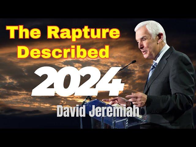 The Rapture - Details of the Event | David Jeremiah 2024