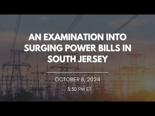 An Examination into Surging Power Bills in South Jersey