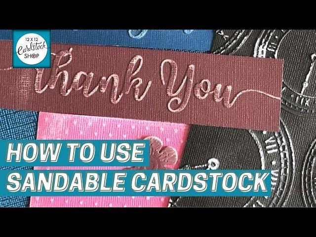 How to Use Sandable Core'dinations Cardstock