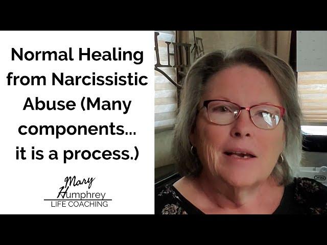 Normal Healing from Narcissistic Abuse | The Many Components...It is a Process