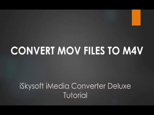 iSkysoft iMedia Converter Deluxe- How to Convert MOV to M4V on Mac