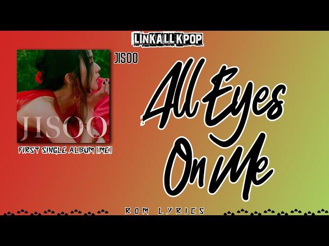 JISOO – All Eyes On Me (Rom Lyrics)