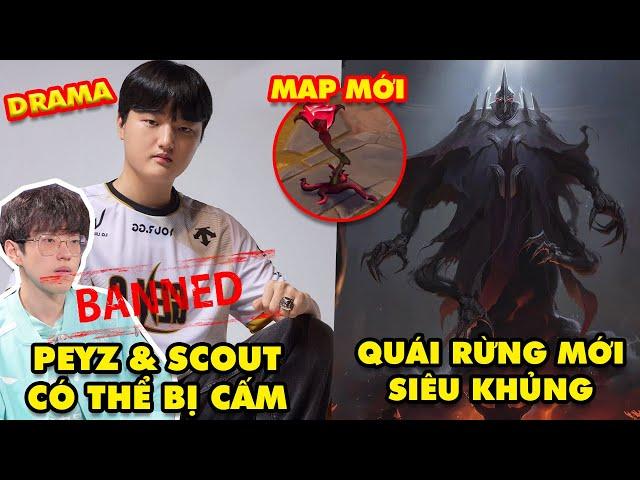 Update LMHT: Drama chuyển nhượng LPL, Peyz và Scout có thể bị cấm thi đấu, Quái rừng mới Atakhan