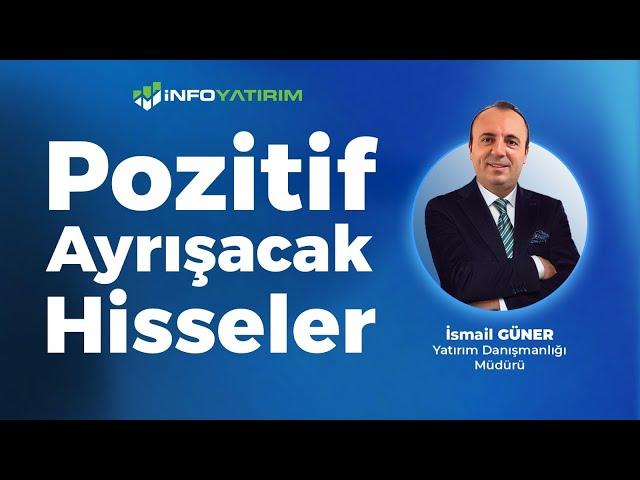 Pozitif Ayrışacak Hisseler | İsmail Güner Yorumluyor "4 Kasım 2024" | İnfo Yatırım