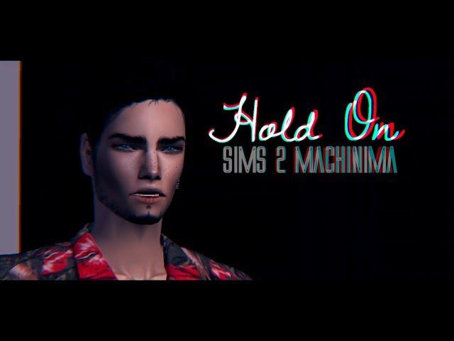 Hold On | Sims 2 Machinima
