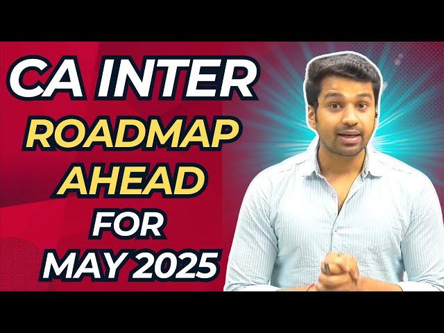 CA Inter May 2025 (ROADMAP AHEAD) | Single group or Both groups ? Paper pattern & Passing strategy