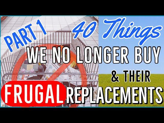 40 Things We No Longer Buy & Their Frugal Replacements Part 1 | Frugal Living Tips YT Milestone