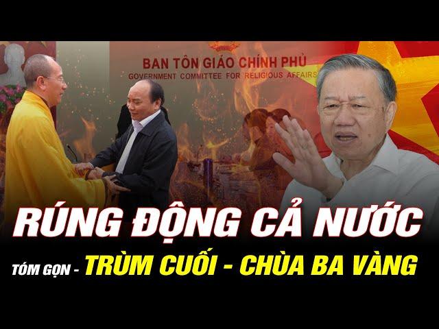 RÚNG ĐỘNG CẢ NƯỚC : Lò Bác Tô Lâm Cháy Rực: Cuối Cùng Trùm Cuối Bảo Kê Chùa Ba Vàng Đã Lộ Diện?