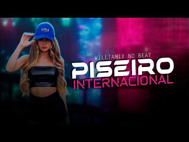 SELEÇÃO PISEIRO INTERNACIONAL | PISEIRO PRA PAREDÃO | By. WILLIAMIX no Beat [ REMIX ] 04