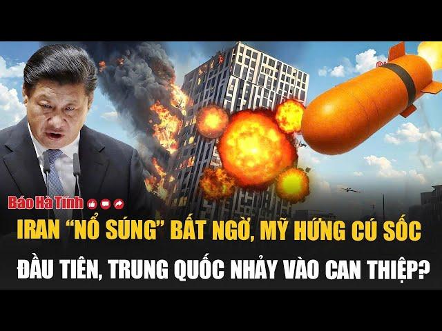 Vấn đề hôm nay: Iran “nổ súng” bất ngờ, Mỹ hứng cú sốc đầu tiên, Trung Quốc nhảy vào can thiệp?