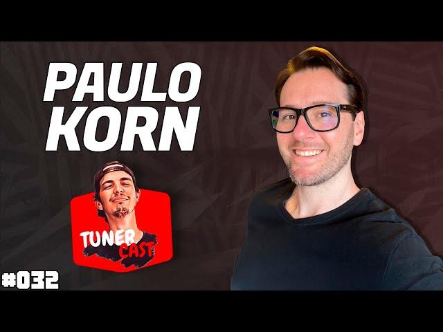 TunerCast #032 - Paulo Korn (@KORNCARS )