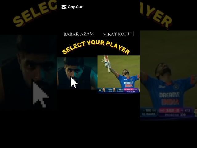 Select your Player Babar Azam or virat kohli #shorts