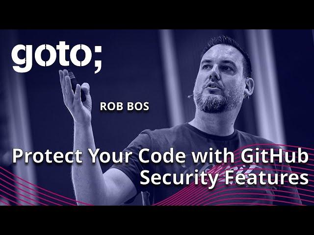 Protect Your Code with GitHub Security Features • Rob Bos • GOTO 2023