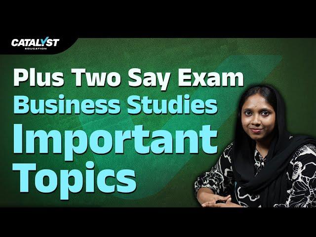 Plus Two SAY Exam 2025 – Business Studies Important Topics | Catalyst Education