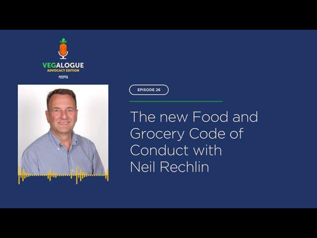 Vegalogue #26 - Advocacy Edition: The new Food and Grocery Code of Conduct with Neil Rechlin