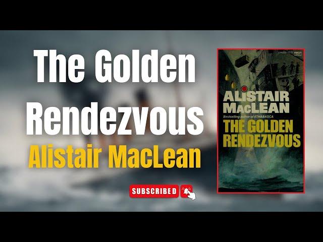 The Golden Rendezvous - By Alistair MacLean  | Full Audiobook