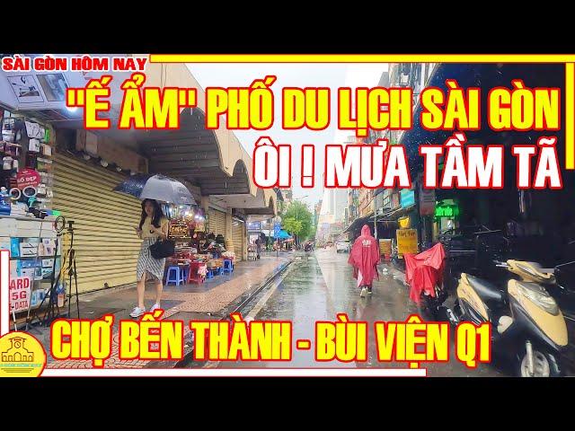 MƯA TẦM TÃ MÙ TRỜI ! Chợ BẾN THÀNH Ế ẨM VẮNG TEO Ngày Mưa / Lang Thang Sài Gòn Hôm Nay