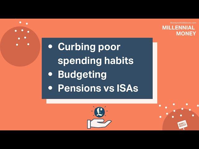 Curbing impulsive spending, budgeting and pensions vs ISAs | Millennial Money