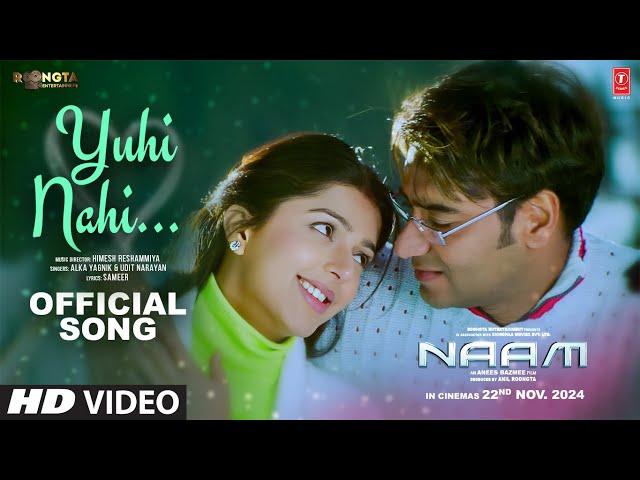 Naam | Yuhi Nahi (Song) | Ajay Devgn, Bhumika Chawla | Udit Narayan, Alka Yagnik | Himesh Reshammiya